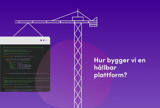 Hur bygger vi en hållbar digital plattform?